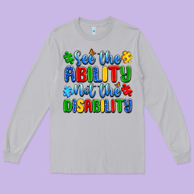 See The Ability Not The Disability Long Sleeve Tee Designed By Artiststas