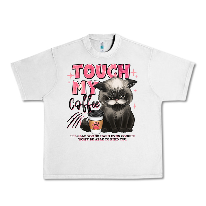Touch My Coffee And Ill Slap You So Hard Grumpy Ca Urban Heavy Tee by JahusDesignShop | Teevron