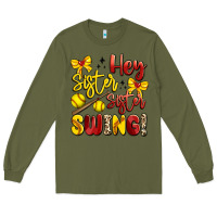 Army Green hey sister sister swing softball Long Sleeve Tee - Artiststas