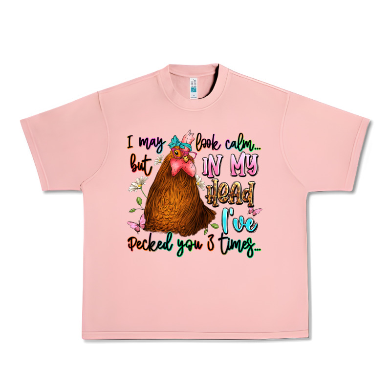 I May Look Calm But In My Head Ive Pecked You 3 Ti Urban Heavy Tee by JahusDesignShop | Teevron