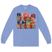 Colony Blue no bitchin'in my kitchen Long Sleeve Tee - Artiststas