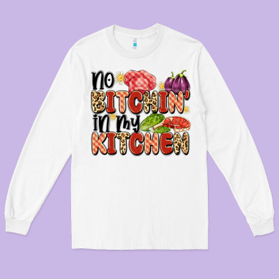 No Bitchin'in My Kitchen Long Sleeve Tee Designed By Artiststas