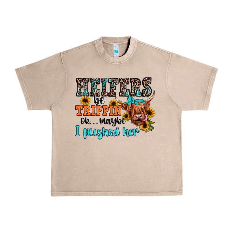 Heifers Be Trippin Ok Maybe I Pushed Her Urban Heavy Tee by JahusDesignShop | Teevron