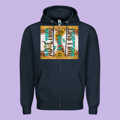 Adulting Is Some Bullshit Zipper Hoodie Designed By Tumblerdesignbyshophia
