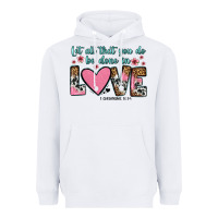 White let all that you do be done in love Heavyweight Hoodie - OliviaCreatesArt
