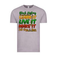 Black History Learn It Live It Make It 365 Days A Vintage Tee | Teevron