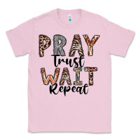 Bubblegum Pink Pray Trust Wait Repeat Classic Tee - CowhideDigitalArt