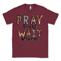 Burgundy Pray Trust Wait Repeat Classic Tee - CowhideDigitalArt