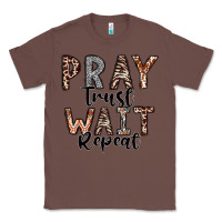 Chestnut Pray Trust Wait Repeat Classic Tee - CowhideDigitalArt