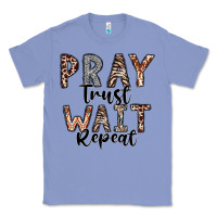 Colony Blue Pray Trust Wait Repeat Classic Tee - CowhideDigitalArt
