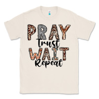 Natural Pray Trust Wait Repeat Classic Tee - CowhideDigitalArt