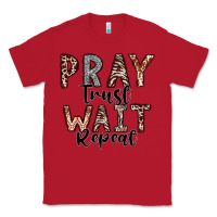 Red Pray Trust Wait Repeat Classic Tee - CowhideDigitalArt