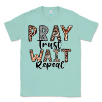 Seafoam Pray Trust Wait Repeat Classic Tee - CowhideDigitalArt
