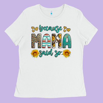 Because Mama Said So Western Sunflowers Ladies Tee Designed By Artiststas