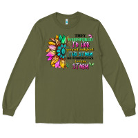Army Green they whispered to her you can't withstand the stor Long Sleeve Tee - Artiststas