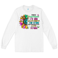 They Whispered To Her You Can't Withstand The Stor Long Sleeve Tee | Teevron