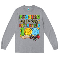 Heather Grey pushing my teacher's buttons for 100 days Long Sleeve Tee - Artiststas