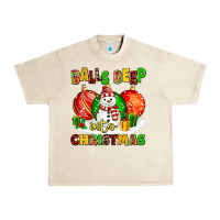Sandshell Balls Deep Into Christmas Urban Heavy Tee - MaliasSmallBusiness