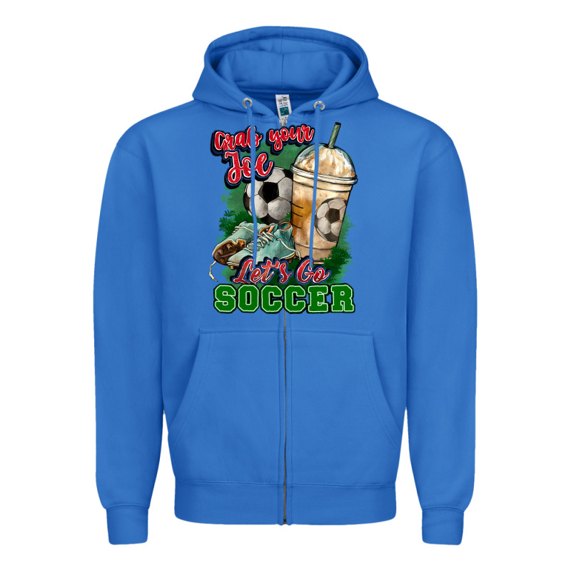 Grab Your Joe Let's Go Soccer Zipper Hoodie by HowdyJamesFarm | Teevron