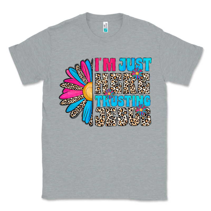 Im Just Here Trusting Jesus Classic Tee by CowhideDigitalArt | Teevron