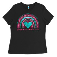 Valentine's Day Rainbow Let All That You Do Be Done In Love 1 Corinthi Ladies Tee | Teevron