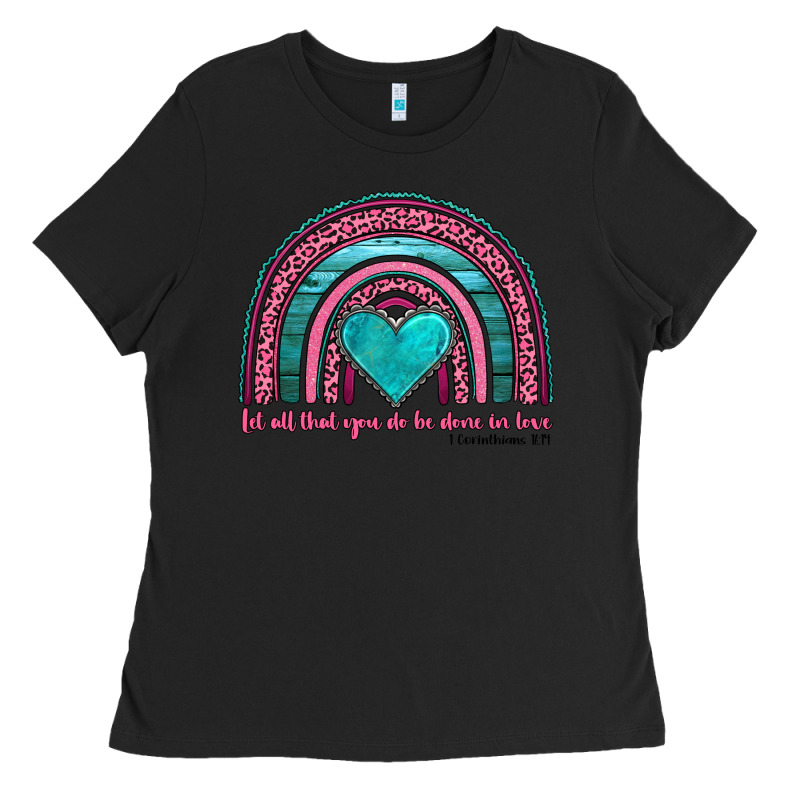 Valentine's Day Rainbow Let All That You Do Be Done In Love 1 Corinthi Ladies Tee by AdoDesignShop | Teevron