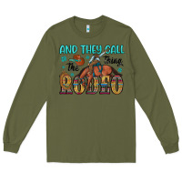 Army Green and they call the thing rodeo Long Sleeve Tee - Artiststas