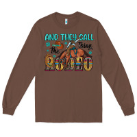 Chestnut and they call the thing rodeo Long Sleeve Tee - Artiststas