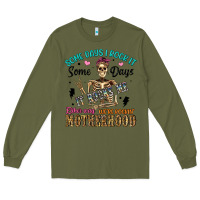 Army Green some days i rock it some days it rocks me either w Long Sleeve Tee - Artiststas