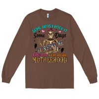 Chestnut some days i rock it some days it rocks me either w Long Sleeve Tee - Artiststas