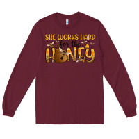 Burgundy she works hard for the honey Long Sleeve Tee - Artiststas