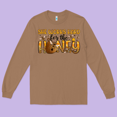 She Works Hard For The Honey Long Sleeve Tee Designed By Artiststas