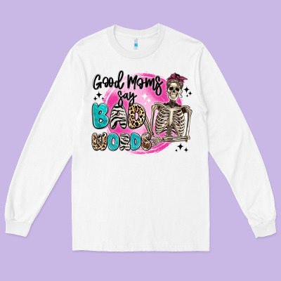 Good Moms Say Bad Words Long Sleeve Tee Designed By Artiststas