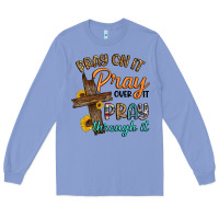 Colony Blue pray on it pray over it pray through it Long Sleeve Tee - Artiststas