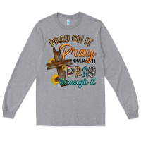 Heather Grey pray on it pray over it pray through it Long Sleeve Tee - Artiststas