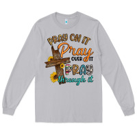 Moon Dust pray on it pray over it pray through it Long Sleeve Tee - Artiststas