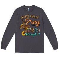Smoke pray on it pray over it pray through it Long Sleeve Tee - Artiststas