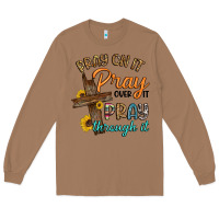 Toasted Coconut pray on it pray over it pray through it Long Sleeve Tee - Artiststas