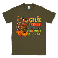 Army Green give thanks for a little and you will find a lot Classic Tee - MaliasSmallBusiness