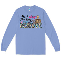 Colony Blue have the day you deserve Long Sleeve Tee - Artiststas