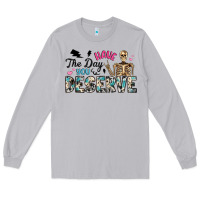 Moon Dust have the day you deserve Long Sleeve Tee - Artiststas