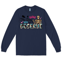 Navy have the day you deserve Long Sleeve Tee - Artiststas