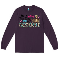 Plum have the day you deserve Long Sleeve Tee - Artiststas