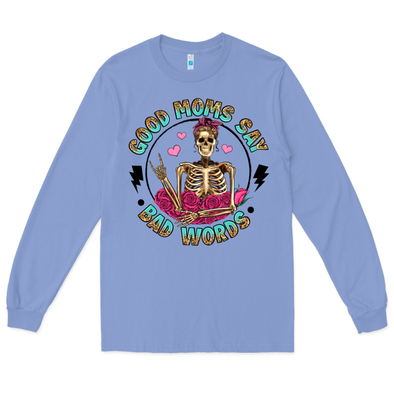 Good Moms Say Bad Words Long Sleeve Tee by Artiststas | Teevron