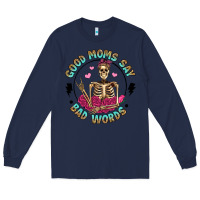 Navy good moms say bad words Long Sleeve Tee - Artiststas