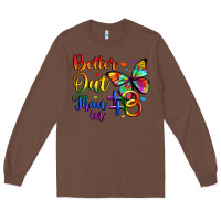 Chestnut better out than in Long Sleeve Tee - Artiststas