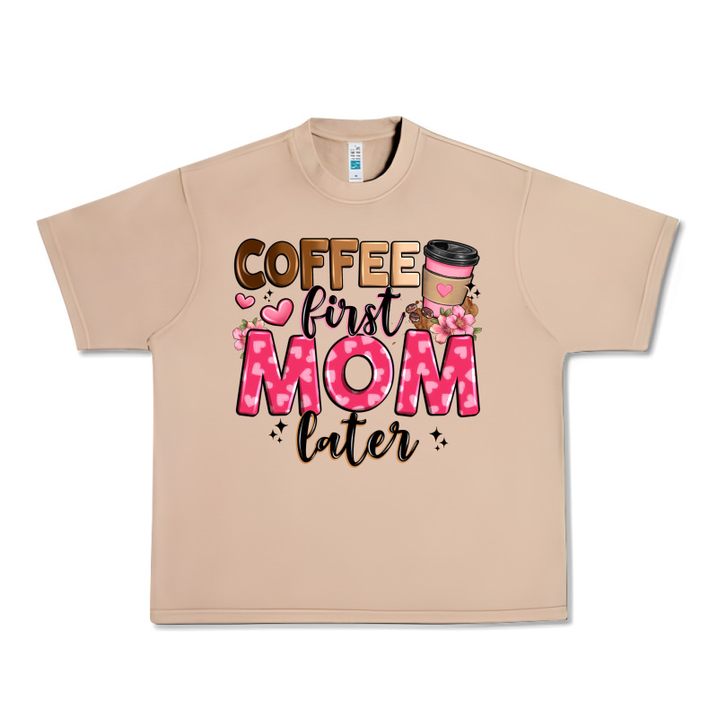 Coffee First Mom Later Urban Heavy Tee by JahusDesignShop | Teevron