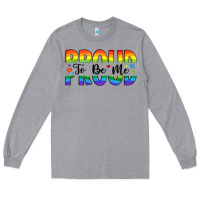 Heather Grey proud to be me Long Sleeve Tee - Artiststas