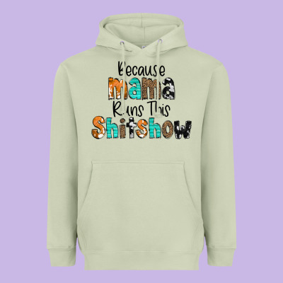 Because Mama Runs This Shitshow Heavyweight Hoodie Designed By Cowcowdesign
