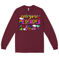 Burgundy everyone deserves love Long Sleeve Tee - Artiststas